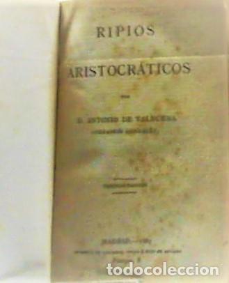 Libros antiguos: ANTONIO DE VALBUENA ... RIPIOS ARISTOCRATICOS ... 1887 - Foto 2
