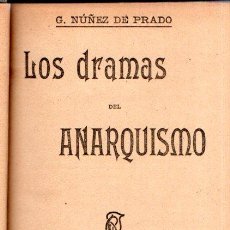 Libros antiguos: NÚÑEZ DE PRADO : LOS DRAMAS DEL ANARQUISMO (,MAUCCI, 1904)