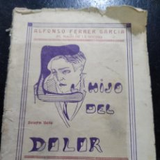 Libros antiguos: NOVELA TRAGICO AMOROSA EL HIJO DEL DOLOR DE ALFONSO FERRER GARCIA OCTUBRE DE 1929 TERUEL