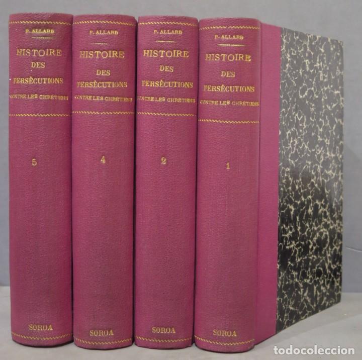 Libros antiguos: 1911.- Histoire des persécutions des chrétiens. ALLARD. 5 TOMOS