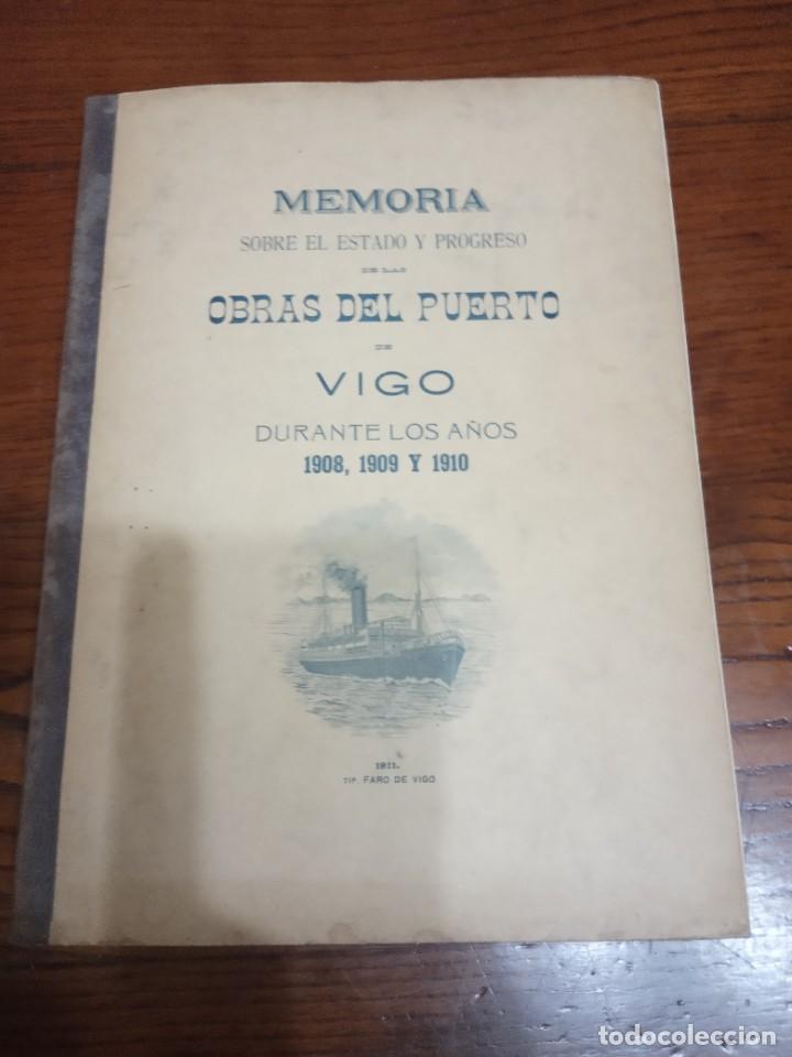 Libros antiguos: MEMORIA SOBRE EL ESTADO Y PROGRESO DE LAS OBRAS DEL PUERTO DE VIGO DURANTE LOS A&Ntilde;OS 1908,1909 Y 1910