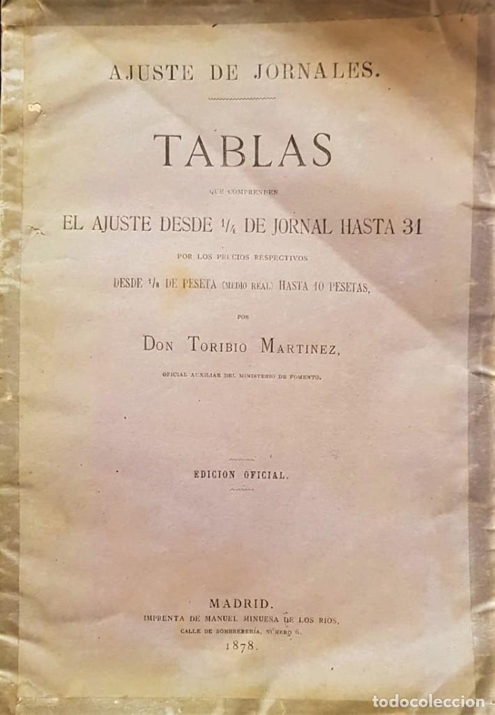 Libros antiguos: Ajustes de jornales tablas que comprende el ajuste desde &frac14; de jornal hasta 31...