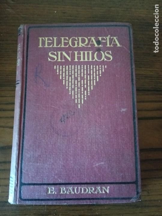 Libros antiguos: TELEGRAF&Iacute;A SIN HILOS.- E. BAUDRAN, 1917. - Foto 1