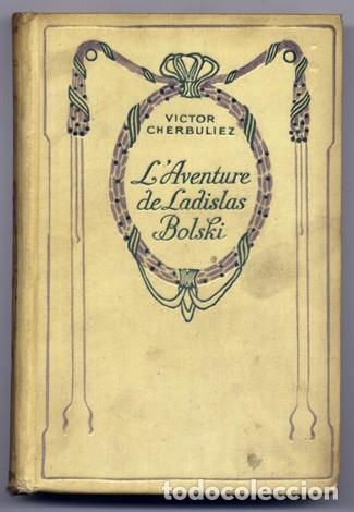 Livres anciens: CHERBULIEZ, Charles V. L&rsquo;Aventure de Ladislas Bolski. S.a. (hacia 1910).