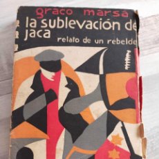 Libros antiguos: LA SUBLEVACIÓN DE JACA, RELATO DE UN REBELDE (1931) - GRACO MARSÁ - II REPÚBLICA