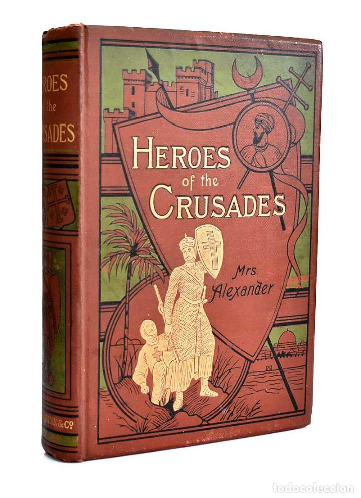 Libri antichi: Heroes of the Crusades - Barbara Hutton (Mrs. Alexander)