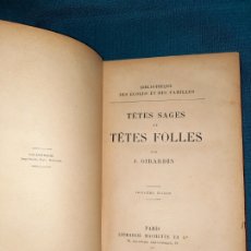 Libros antiguos: LIBRO 1893, TÊTE SAGES ET TÊTE FOLLÉS PAR J. GIRARDIN TROISIEME EDITION, PARIS HACHETTE, FRANCÉS. Lote 322898423
