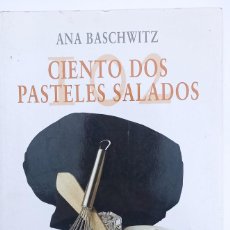 Libros antiguos: CIENTO DOS PASTELES SALADOS, ANA BASCHWITZ. ALIANZA ED. 2009. Lote 324264328