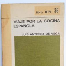 Libros antiguos: VIAJE POR LA COCINA ESPAÑOLA. LUIS A. DE VEGA. SALVAT, LIBROS RTV, 1969. Lote 324265223