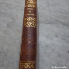 Libros antiguos: CH 519 MANUAL COMPLETO DE CARPINTERIA D.F.DE A..A Y P 1853 TOMO I