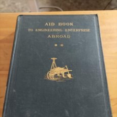 Libros antiguos: AID BOOK ENGINEERING ENTERPRISE ABROAD,BWING MATHESON,LONDON,1881,472 PÁGINAS.