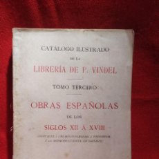 Libros antiguos: 1903. CATÁLOGO ILUSTRADO DE LA DE LIBRERÍA P. VINDEL. OBRAS ESPAÑOLAS SIGLOS XII A XVIII.. Lote 325811233