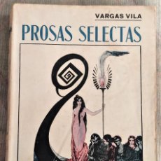 Libros antiguos: PROSAS SELECTAS - VARGAS VILA - CASA EDITORIAL MAUCCI. Lote 325967388