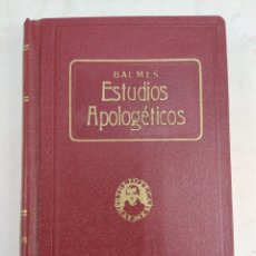 Libros antiguos: L-2436. ESTUDIOS APOLOGÉTICOS, JAIME BALMES. BIBLIOTECA BALMES, AÑO 1925. OBRAS COMPLETAS IX. Lote 327092088