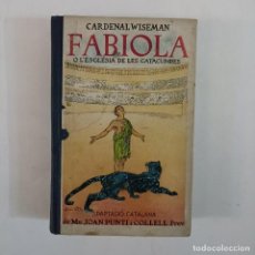Libros antiguos: FABIOLA O L'ESGLÈSIA DE LES CATACUMBES 1931 - CARDENAL WISEMAN. Lote 328001753