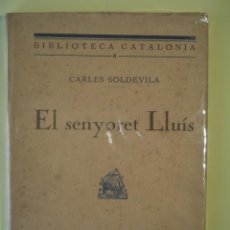 Libros antiguos: EL SENYORET LLUIS - CARLES SOLDEVILA - LLIBRERIA CATALONIA, 1926 1ª EDICIO (BON ESTAT). Lote 328404178
