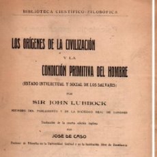 Libros antiguos: LUBBOCK : ORÍGENES DE LA CIVILIZACIÓN Y LA CONDICIÓN PRIMITIVA DEL HOMBRE (JORRO, 1912) INTONSO