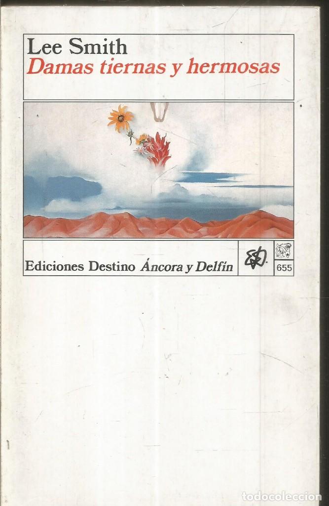 Libros antiguos: LEE SMITH. DAMAS TIERNAS Y HERMOSAS. DESTINO - Foto 1