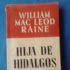 Libros antiguos: HIJA DE HIDALGOS WILLIAM MAC LEOD RAINE