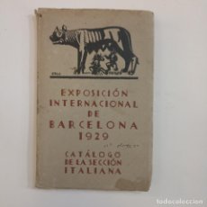 Libros antiguos: EXPOSICIÓN INTERNACIONAL DE BARCELONA 1929. CATÁLOGO DE LA SECCIÓN ITALIANA