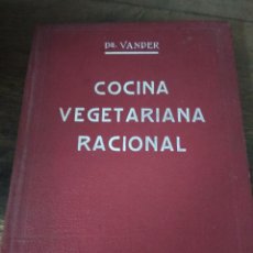 Libri antichi: COCINA VEGETARIANA RACIONAL, DR. ADR. VANDER. 1934. L.809-2463
