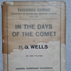Libros antiguos: LIBRO - IN THE DAYS OF THE COMET - H. G. WELLS - LEIPZIG BERNHARD TAUCHNITZ 1926 (INGLES)