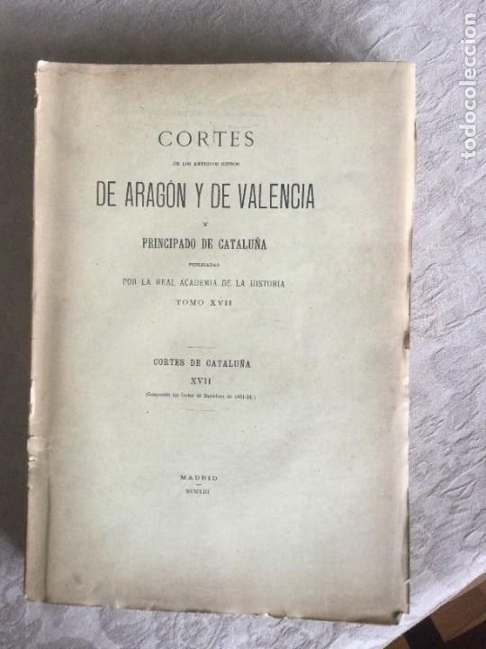 Libros antiguos: Cortes de los Antiguos Reinos de Arag&oacute;n y de Valencia y Principado de Catalu&ntilde;a. T. XVII.