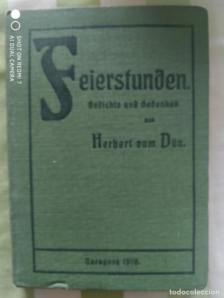Libri antichi: FEIERSTUNDEN.GEDICHTE UN GEDANKEN.HERBERT VOM DUN.ZARAGOZA 1916
