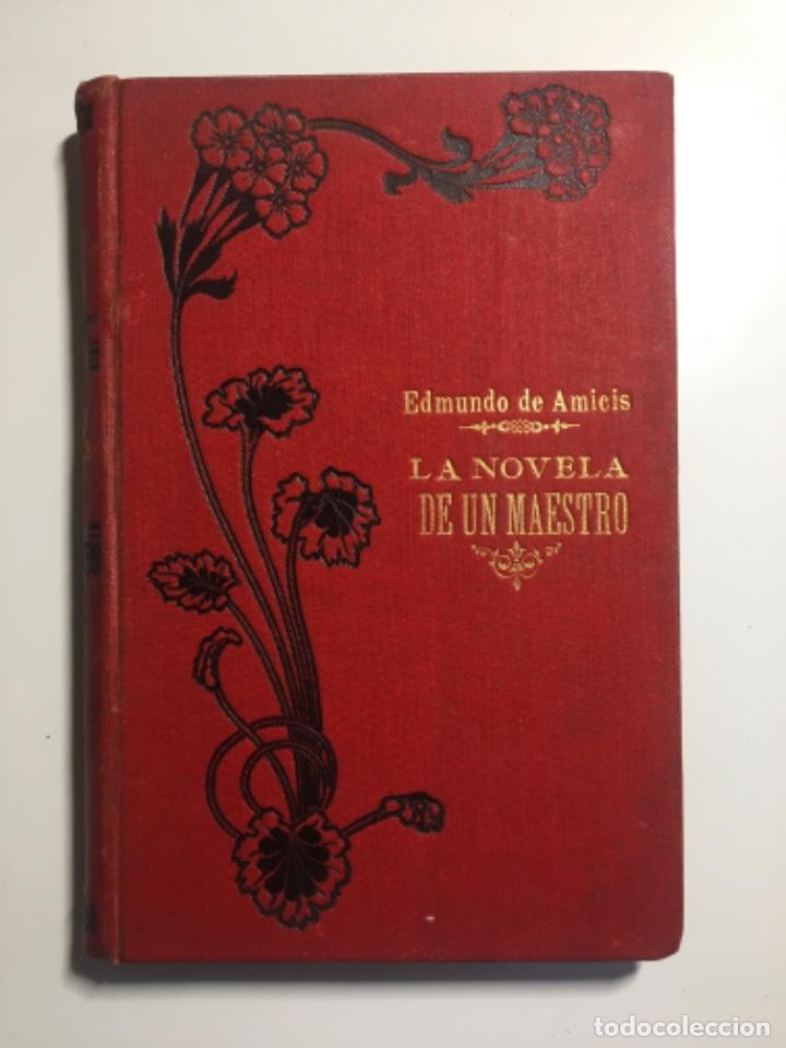 Libros antiguos: LA NOVELA DE UN MAESTRO -EDMUNDO DE AMICIS - Foto 1