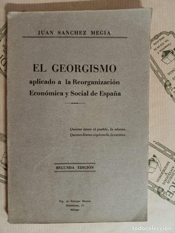 Libros antiguos: EL GEORGISMO APLICADO A LA REORGANIZACION ECONOMICA Y SOCIAL DE ESPA&Ntilde;A, DE JUAN SANCHEZ MEGIA