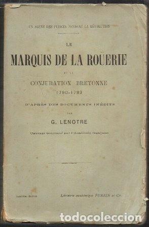 Libros antiguos: LE MARQUIS DE L,A ROUERIE ET LA CONJUTATION BRETONNE 1790-1793 - G. LENOTRE - A-H-1417