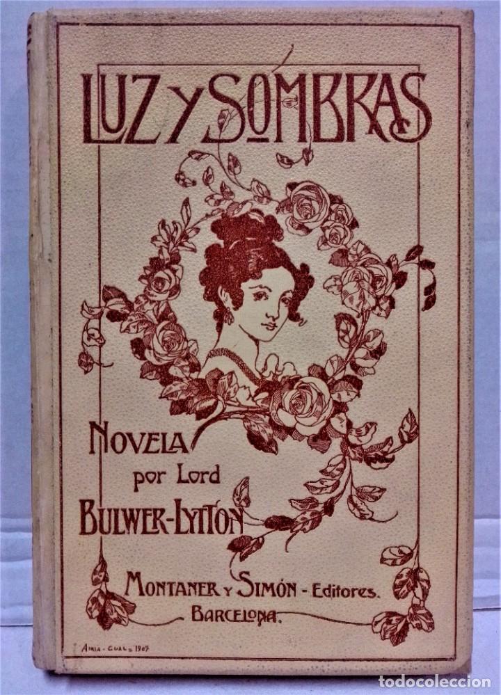 Libros antiguos: LUZ Y SOMBRAS.POR LORD BULWER-LYTTON.EDITA MONTANER Y SIM&Oacute;N,1907.NOVELA D COSTUMBRES.