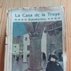 Libros antiguos: LA CASA DE LA TROYA. ALEJANDRO PÉREZ LUJIN, 1919. Lote 335985158
