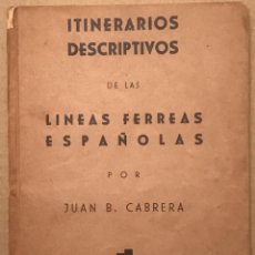 Libros antiguos: ITINERARIOS DESCRIPTIVOS DE LAS LINEAS FERREAS ESPAÑOLAS. JUAN B. CABRERA. EDICIONES S.I.T. AÑOS 50S. Lote 336485093
