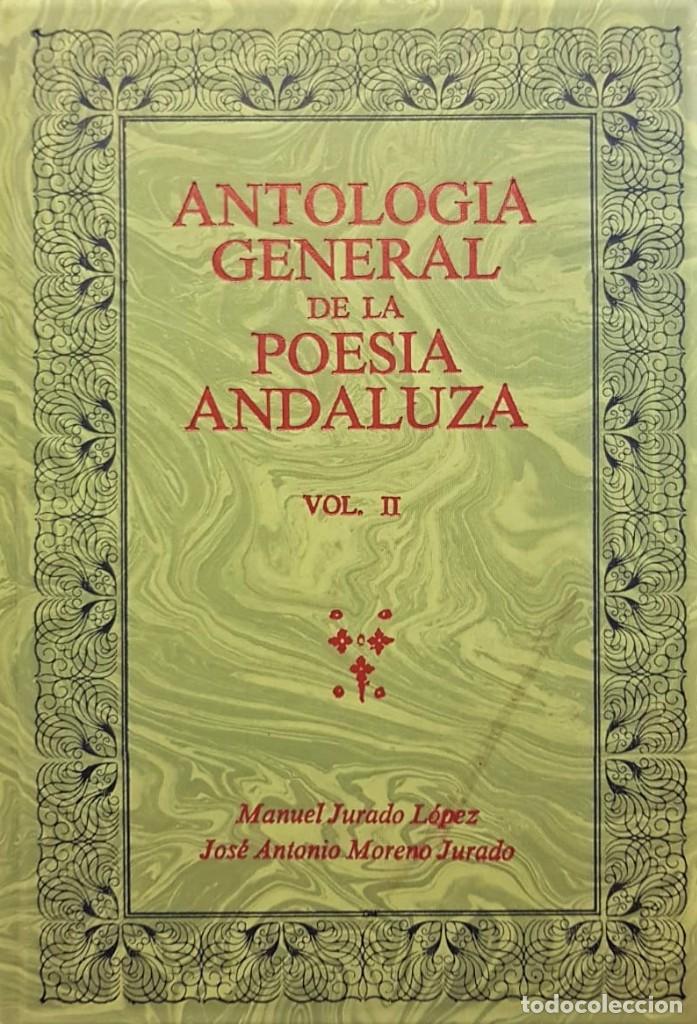 Libri antichi: JURADO L&Oacute;PEZ, Manuel y MORENO JURADO, Jos&eacute; Antonio. Antolog&iacute;a general de la poes&iacute;a andaluza. Vol. 2