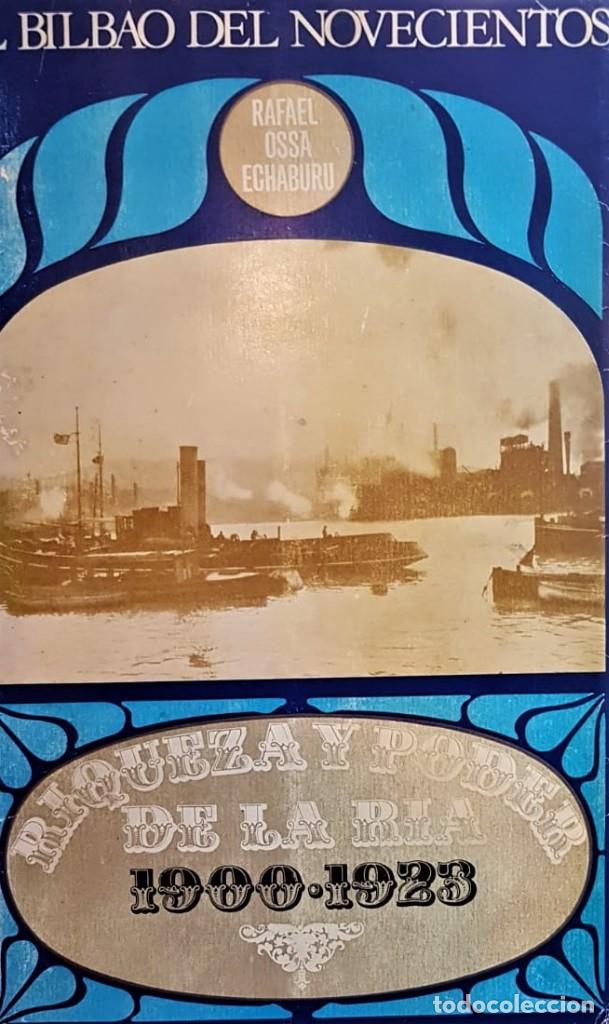 Libros antiguos: OSS ECHABURU. Rafael. El Bilbao del novecientos. Riqueza y poder de la ria, 1900-1923. - Foto 1