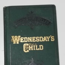 Libros antiguos: WEDNESDAY'S CHILD, HACIA 1880, IMPRESOR WILLIAM STEVENS, LONDRES. Lote 339727923