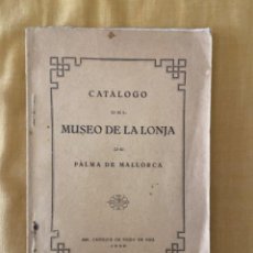 Libros antiguos: CATALOGO DEL MUSEO DE LA LONJA DE PALMA DE MALLORCA - 1926. Lote 341257158