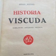 Libros antiguos: HISTORIA VISCUDA. APELES MESTRES. IMPRENTA LA RENAIXENSA 1929.. Lote 341838013