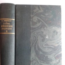 Libros antiguos: COURS DE D'ECONOMIE POLITIQUE TOME SECOND 1930 CAMILLE PERREAU QUATRIÈME ÉDITION LIBRAIRE GÉNÉRALE. Lote 342780133