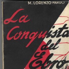 Libros antiguos: LA CONQUISTA DEL EBRO. M. LORENZO PARDO. ZARAGOZA 1931. Lote 342825053