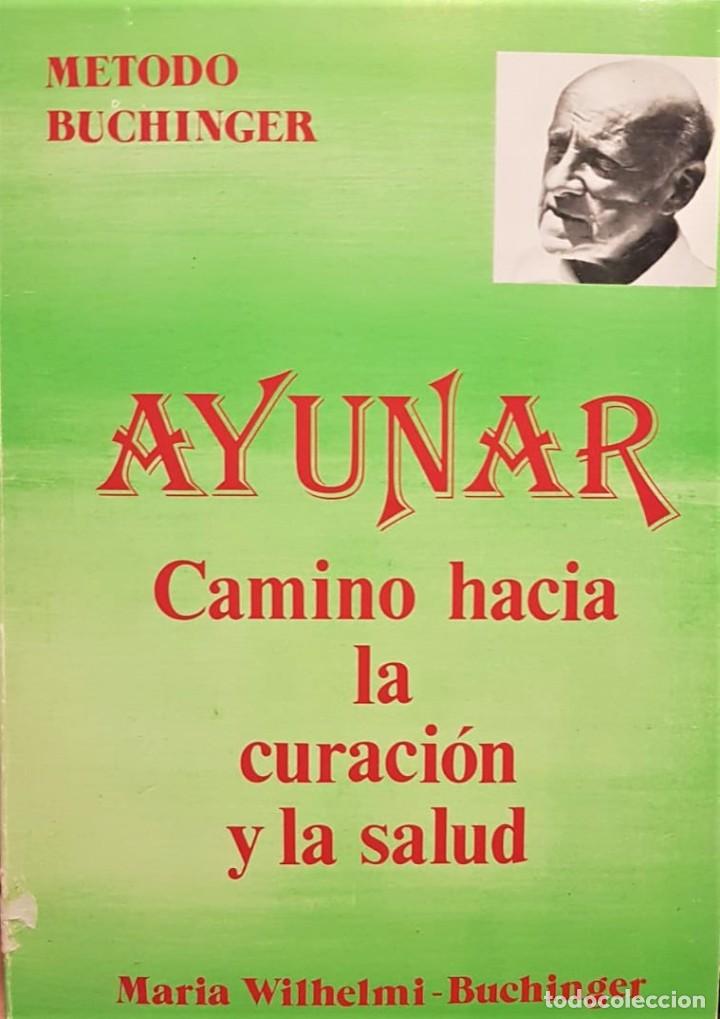 Livros antigos: WILHELMI-BUCHINGER, Mar&iacute;a. Ayunar. Camino hacia la curaci&oacute;n y la salud.