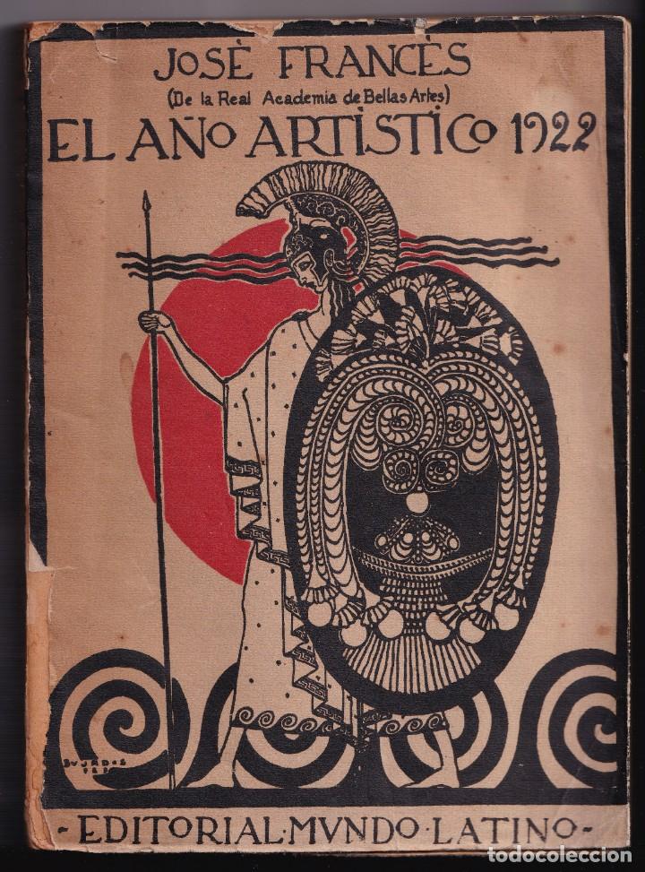 Libros antiguos: JOS&Eacute; FRANC&Eacute;S: EL A&Ntilde;O ART&Iacute;STICO. 1922 - Foto 1