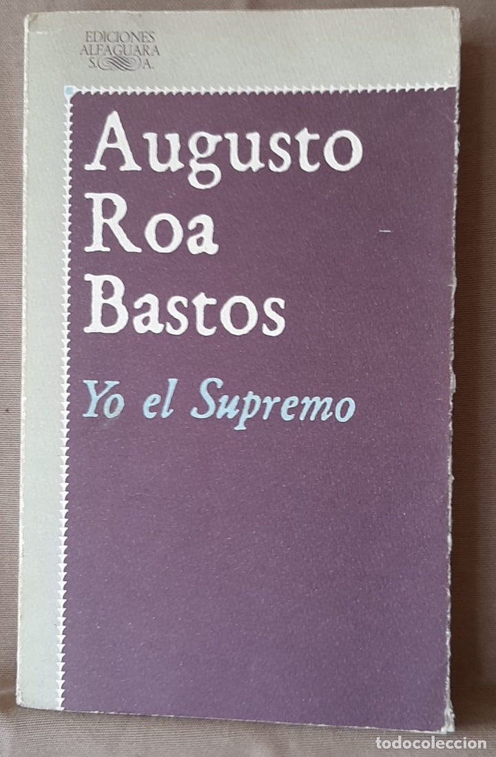 Libros antiguos: Yo el Supremo - Augusto Roa Bastos. - Foto 1