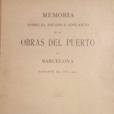 Libros antiguos: PUERTO BARCELONA 1901 MEMORIA SOBRE EL ESTADO Y ADELANTO DE LAS OBRAS DURANTE 1900