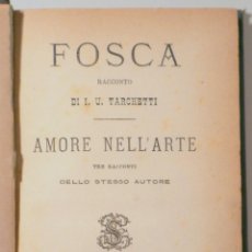 Libros antiguos: TARCHETTI, I.U. - FOSCA - AMORE NELL'ARTE - MILANO 1874. Lote 344340548