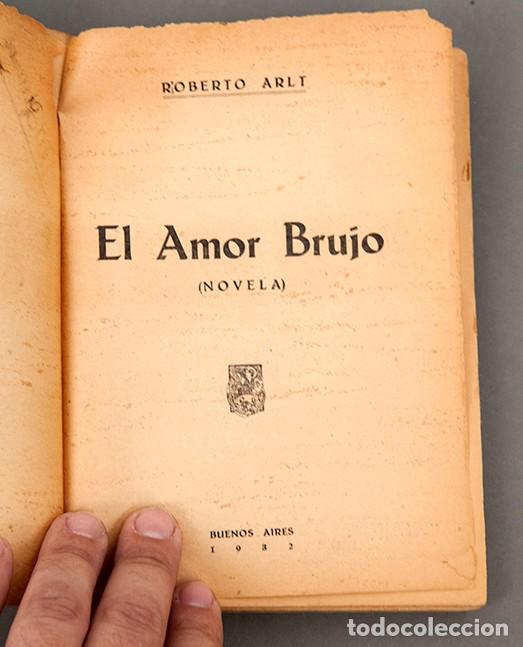 Libros antiguos: Roberto Arlt - El Amor Brujo - 1932 - Foto 4