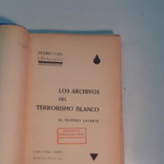 Libros antiguos: PEDRO FOIX: LOS ARCHIVOS DEL TERRORISMO BLANCO. EL FICHERO LASARTE (1931)