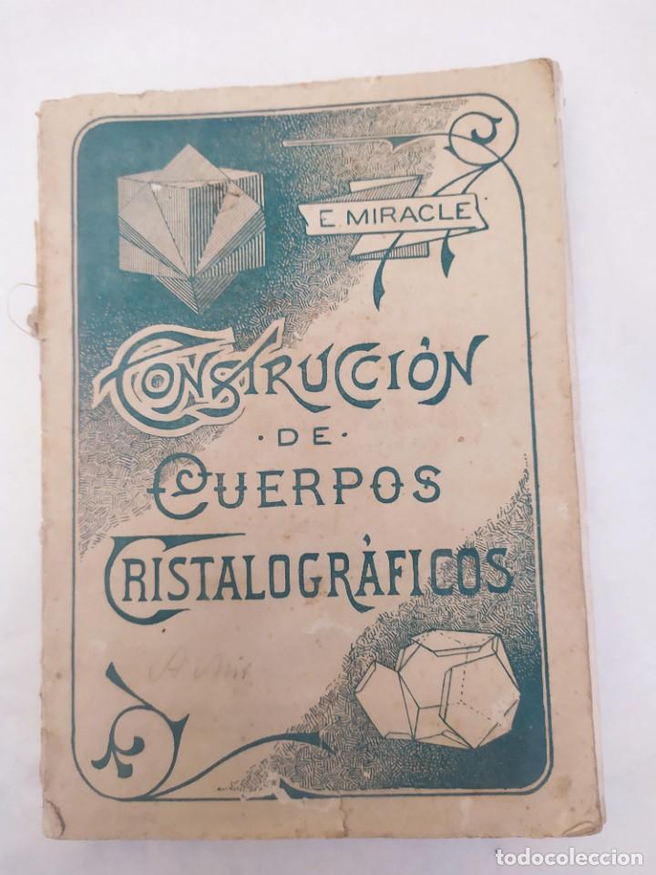 Libros antiguos: Construcci&oacute;n de Cuerpos Cristalogr&aacute;ficos. E. Miracle. Santander, 1907. - Foto 1