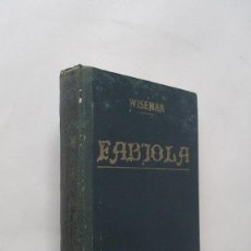 Libros antiguos: FABIOLA O LA IGLESIA DE LAS CATACUMBAS - CARDENAL WISEMAN - AÑO 1902